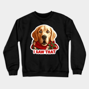 I Saw That meme Golden Retriever Happy Holidays Merry Christmas Crewneck Sweatshirt